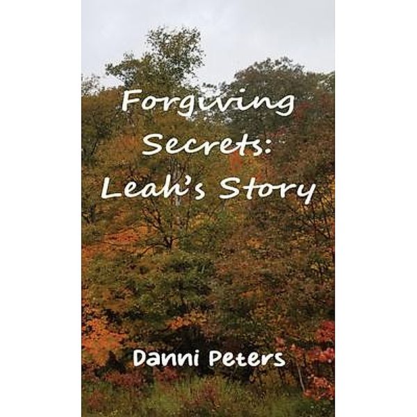 Forgiving Secrets, Danni Peters