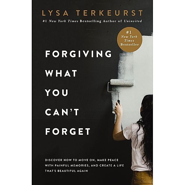 Forgiving What You Can't Forget, Lysa TerKeurst