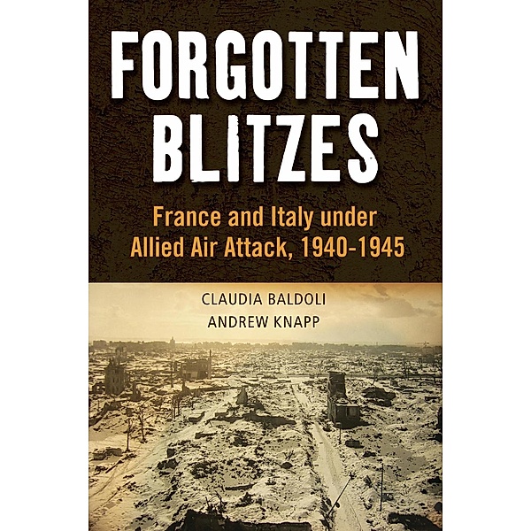 Forgotten Blitzes, Claudia Baldoli, Andrew Knapp