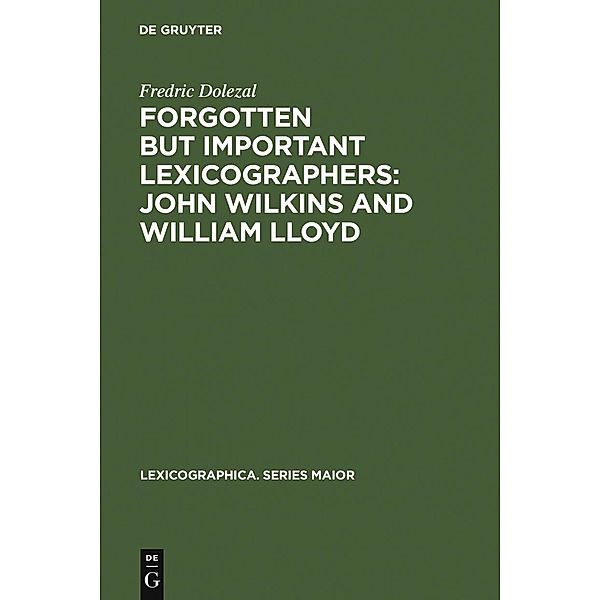 Forgotten But Important Lexicographers: John Wilkins and William Lloyd / Lexicographica. Series Maior Bd.4, Fredric Dolezal