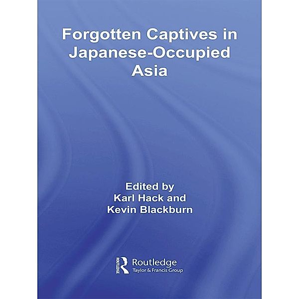 Forgotten Captives in Japanese-Occupied Asia