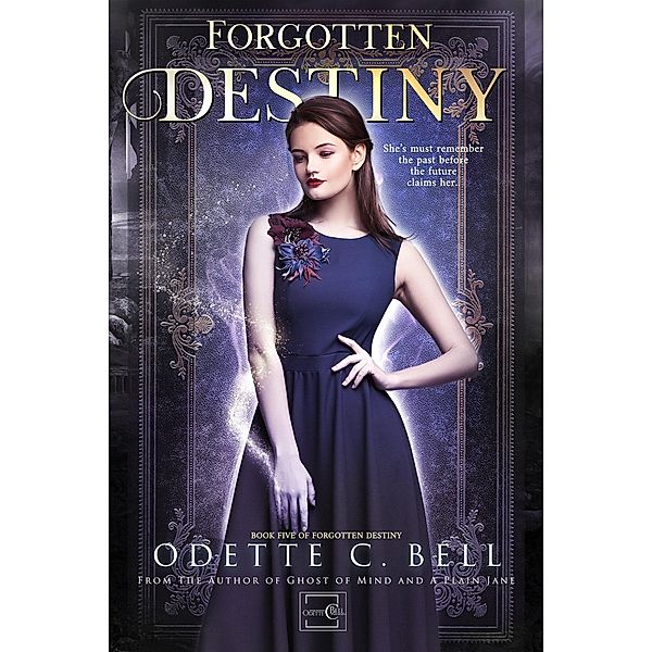 Forgotten Destiny Book Five / Forgotten Destiny, Odette C. Bell