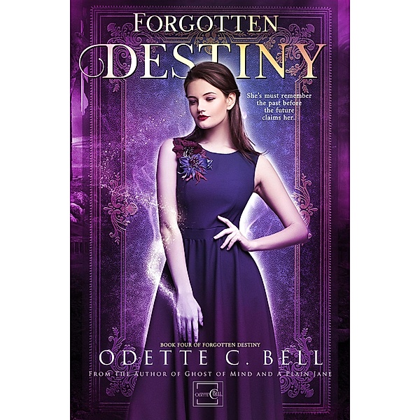 Forgotten Destiny Book Four / Forgotten Destiny, Odette C. Bell