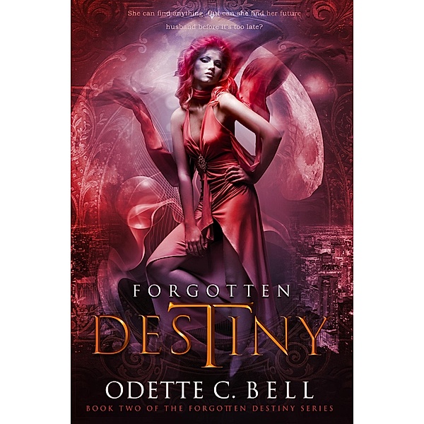 Forgotten Destiny Book Two / Odette C. Bell, Odette C. Bell