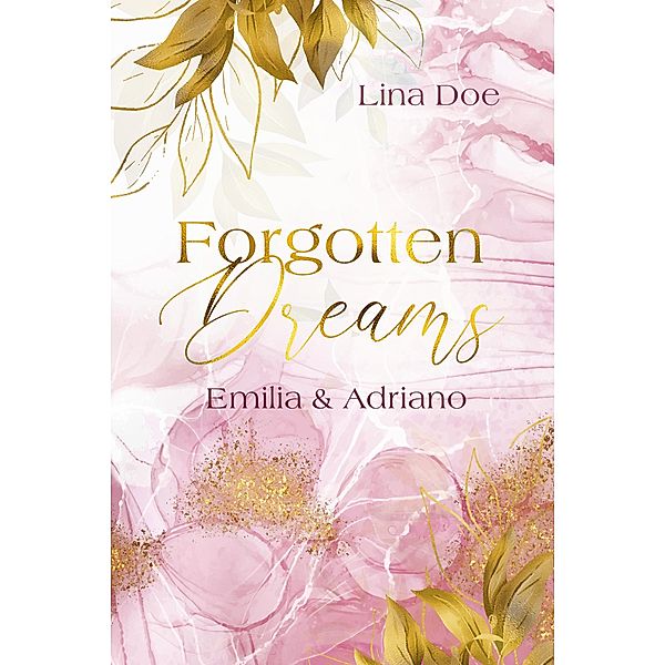 Forgotten Dreams - Emilia & Adriano / Forgotten-Reihe Bd.1, Lina Doe