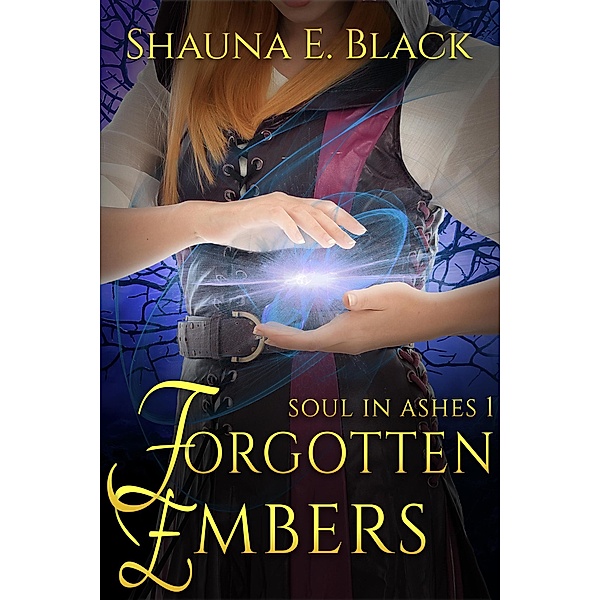 Forgotten Embers (Soul in Ashes, #1) / Soul in Ashes, Shauna E. Black