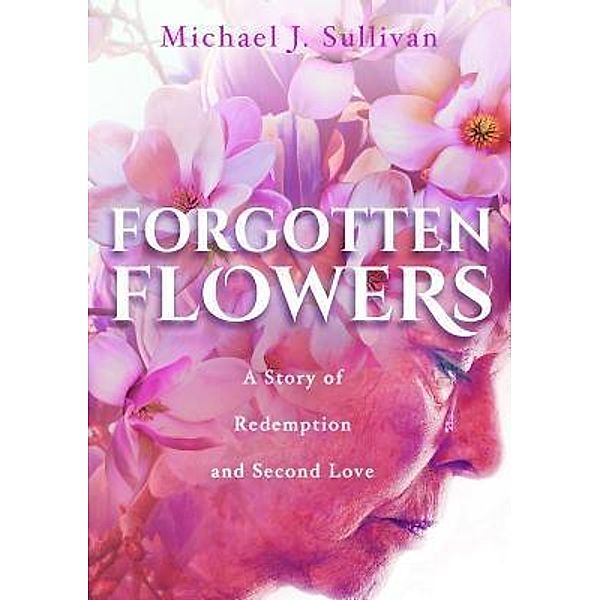 Forgotten Flowers / Publish Authority, Michael J Sullivan