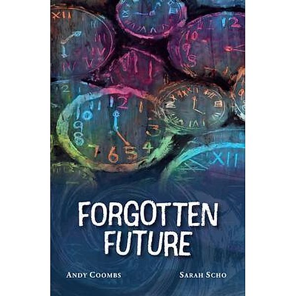 Forgotten Future, Andy Coombs, Sarah Scho