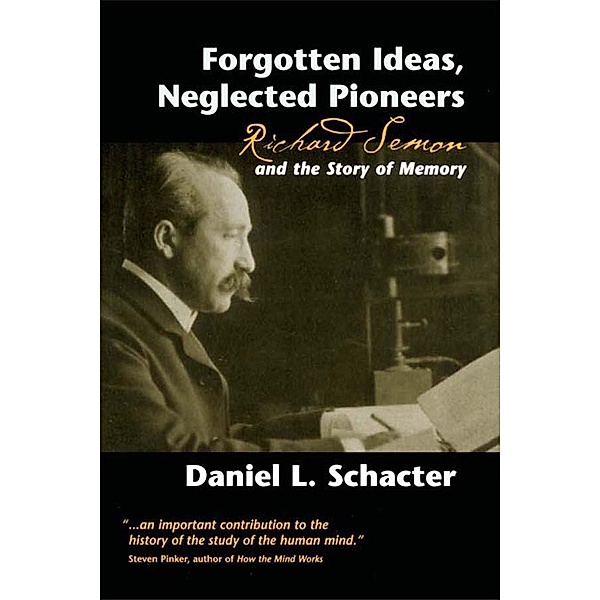 Forgotten Ideas, Neglected Pioneers, Daniel L. Schacter