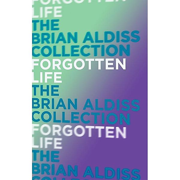 Forgotten Life / The Squire Quartet Bd.2, Brian Aldiss