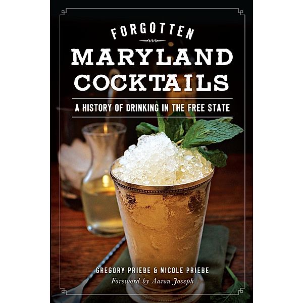 Forgotten Maryland Cocktails, Gregory Priebe