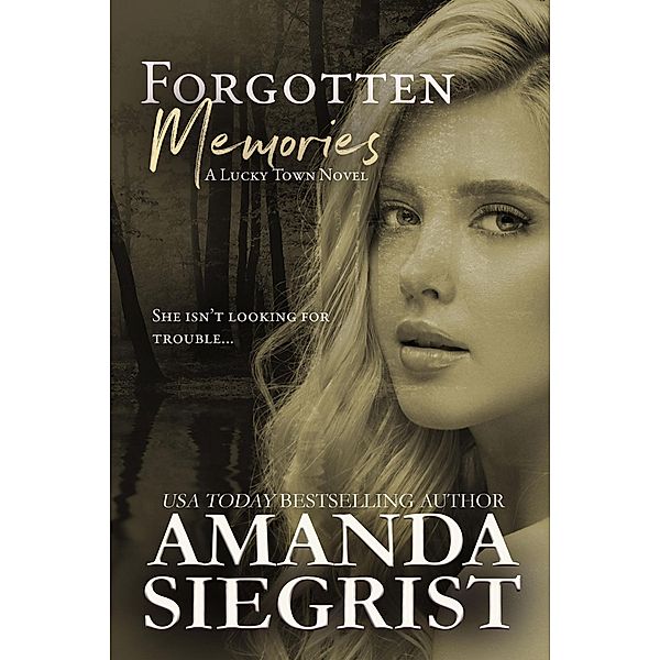 Forgotten Memories (A Lucky Town Novel, #5) / A Lucky Town Novel, Amanda Siegrist