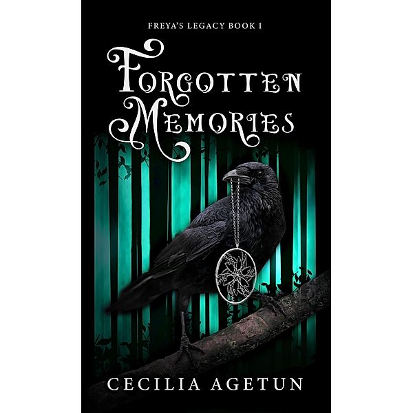 Forgotten Memories (Freya's Legacy, #1) / Freya's Legacy, Cecilia Agetun