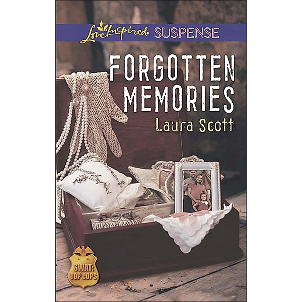 Forgotten Memories (Mills & Boon Love Inspired Suspense) (SWAT: Top Cops, Book 4) / Mills & Boon Love Inspired Suspense, Laura Scott