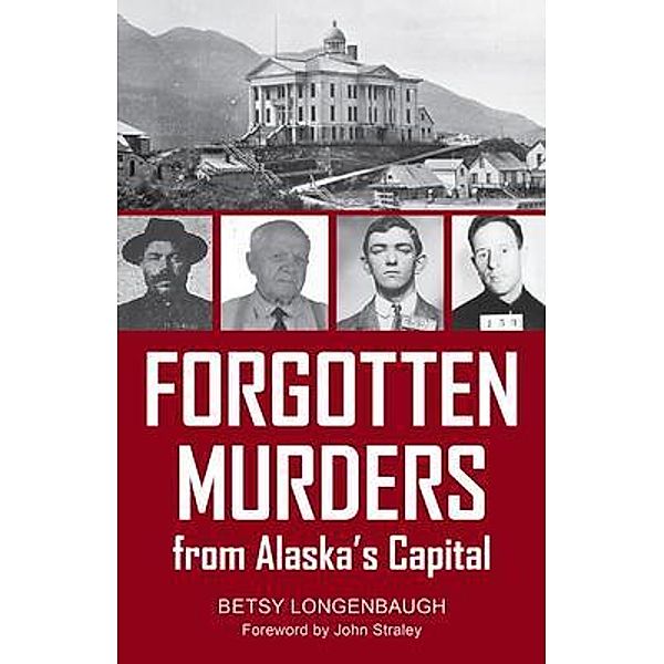 Forgotten Murders from Alaska's Capital, Betsy Longenbaugh