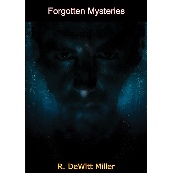 Forgotten Mysteries, R. DeWitt Miller