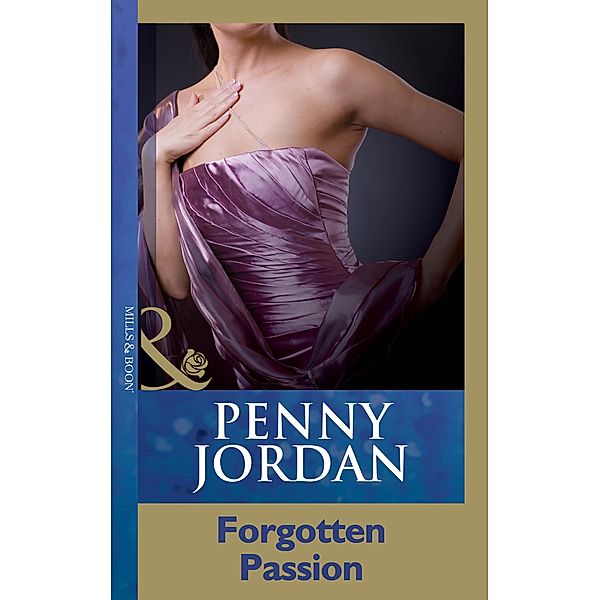 Forgotten Passion (Penny Jordan Collection) (Mills & Boon Modern), Penny Jordan