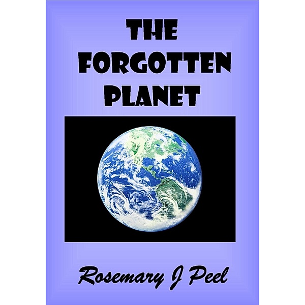 Forgotten Planet / Rosemary J. Peel, Rosemary J. Peel