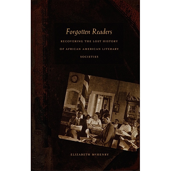 Forgotten Readers / a John Hope Franklin Center Book, McHenry Elizabeth McHenry