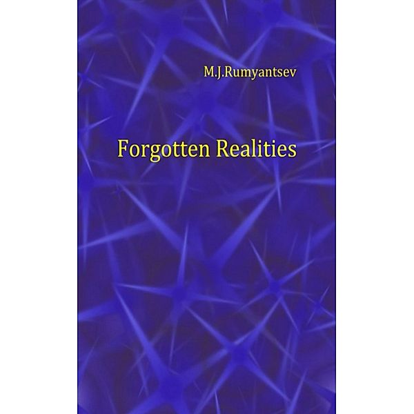 Forgotten Realities, M. J. Rumyantsev