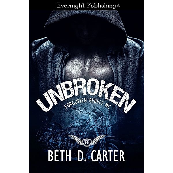 Forgotten Rebels MC: Unbroken, Beth D. Carter