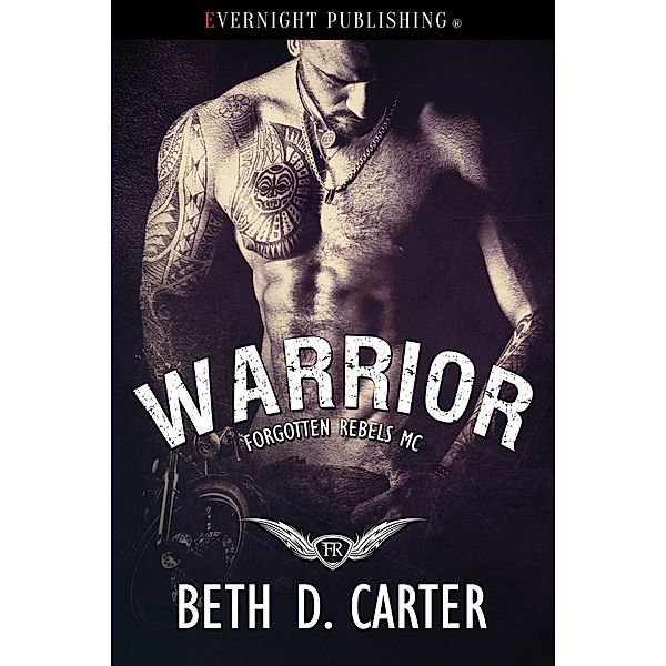 Forgotten Rebels MC: Warrior, Beth D. Carter