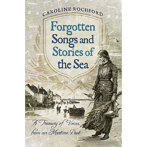 Forgotten Songs and Stories of the Sea, Caroline Rochford