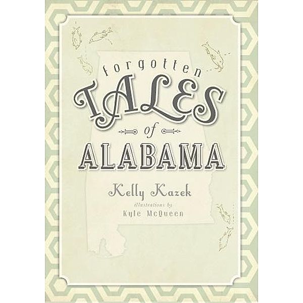 Forgotten Tales of Alabama, Kelly Kazek