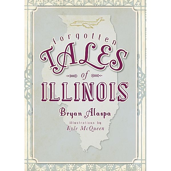 Forgotten Tales of Illinois, Bryan Alaspa