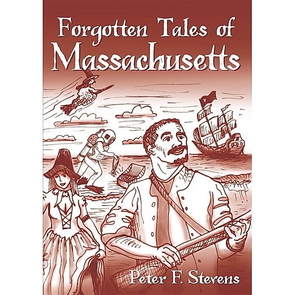 Forgotten Tales of Massachusetts, Peter F. Stevens
