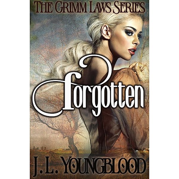 Forgotten (The Grimm Laws, #1) / The Grimm Laws, Jennifer Youngblood, J. L. Youngblood
