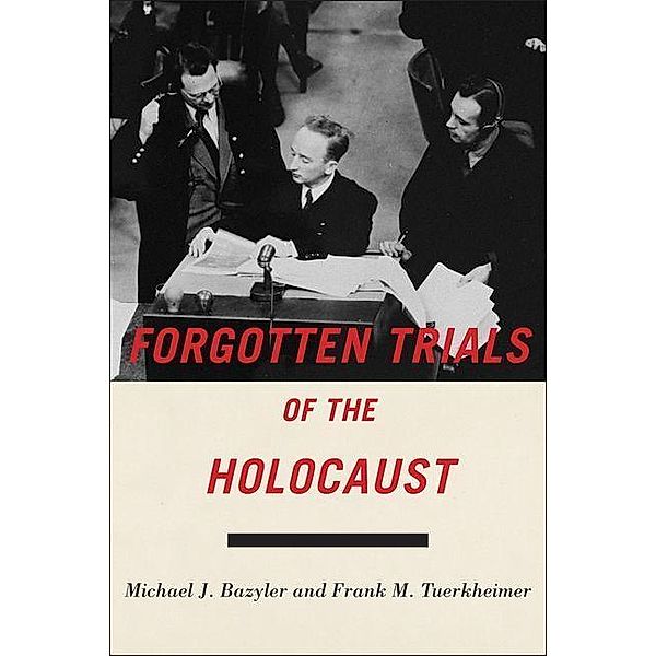 Forgotten Trials of the Holocaust, Michael J. Bazyler