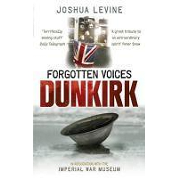 Forgotten Voices of Dunkirk, Joshua Levine