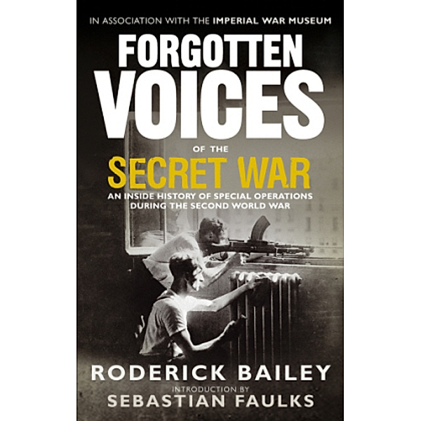 Forgotten Voices of the Secret War, Roderick Bailey