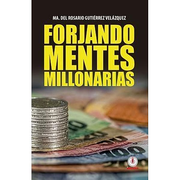 Forjando mentes millonarias, Ma. del Rosario Gutiérrez Velázquez