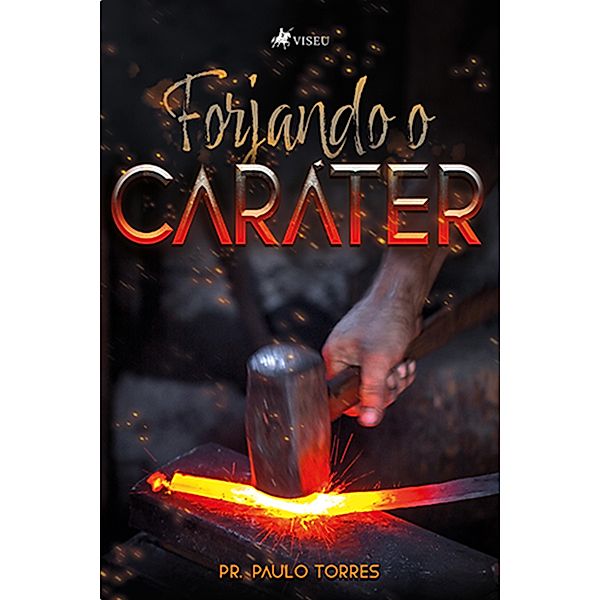 Forjando o Cara´ter, Pr. Paulo Torres