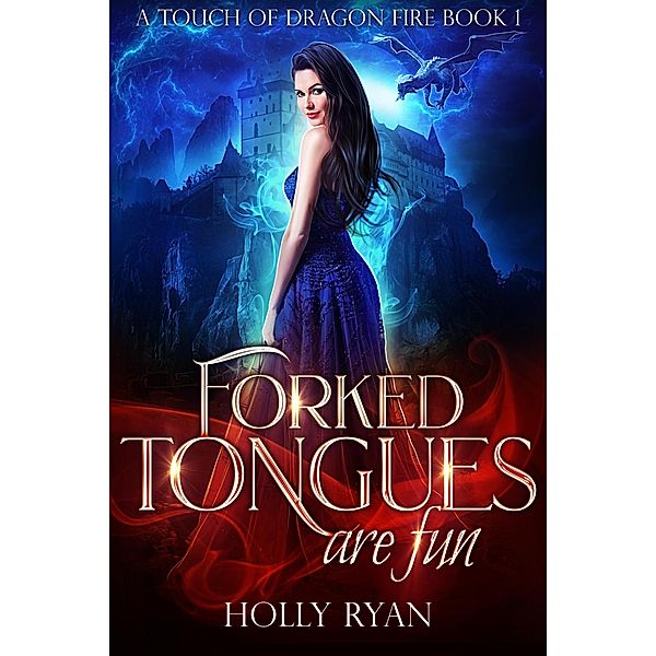 Forked Tongues Are Fun (A Touch of Dragon Fire, #1) / A Touch of Dragon Fire, Holly Ryan