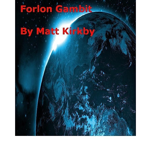 Forlorn Gambit / Cosmic Legends, Matt Kirkby