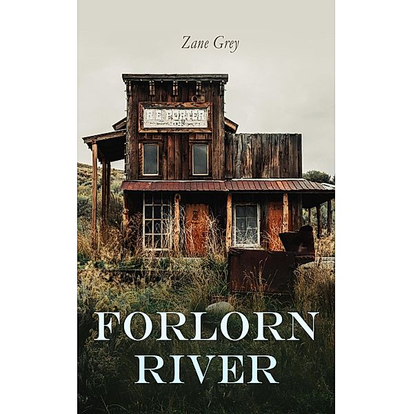 Forlorn River, Zane Grey