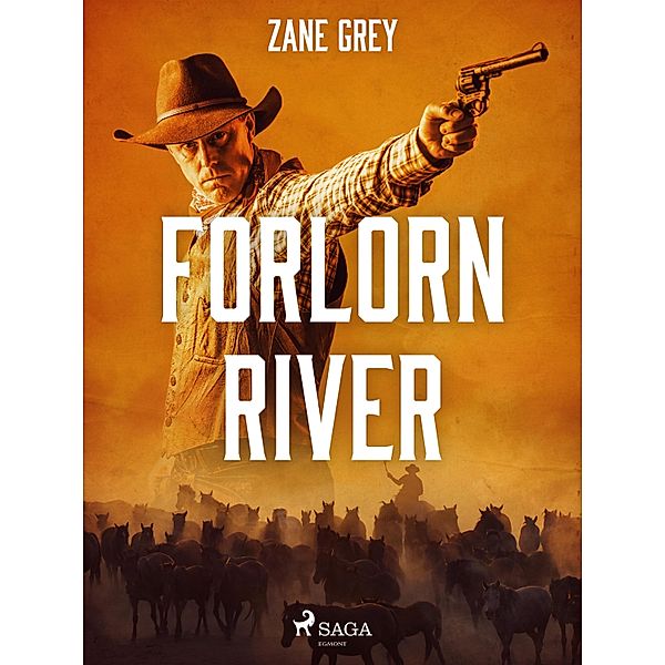 Forlorn River / Forlorn River Bd.1, Zane Grey