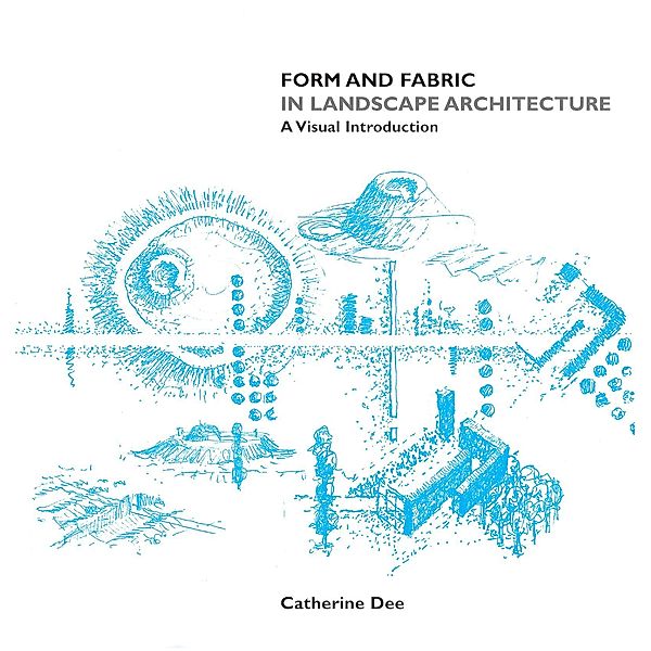 Form and Fabric in Landscape Architecture, Catherine Dee