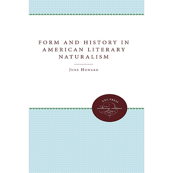 Form and History in American Literary Naturalism, June Howard