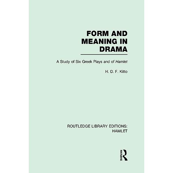 Form and Meaning in Drama, H. D. F. Kitto