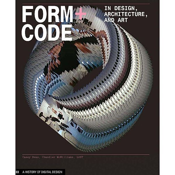 Form+Code in Design, Art, and Architecture, Casey Reas, Chandler McWilliams