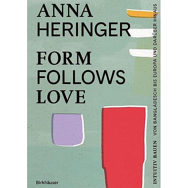 Form Follows Love (Deutsche Ausgabe), Anna Heringer, Dominique Gauzin-Müller