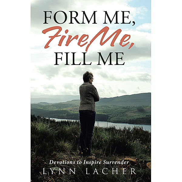 Form Me, Fire Me, Fill Me, Lynn Lacher