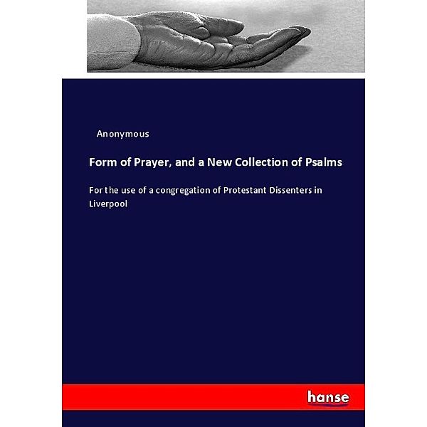 Form of Prayer, and a New Collection of Psalms, Anonym