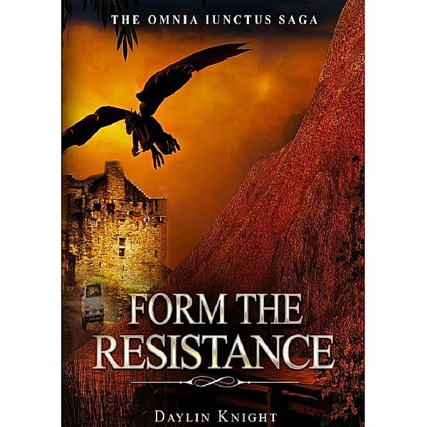 Form The Resistance (The Resistance Chronicles of The Omnia Iunctus Saga, #1), Daylin Knight