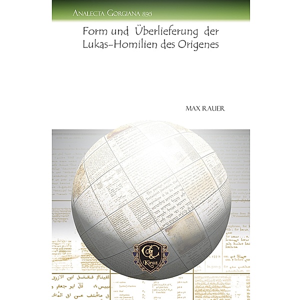 Form und Überlieferung der Lukas-Homilien des Origenes, Max Rauer
