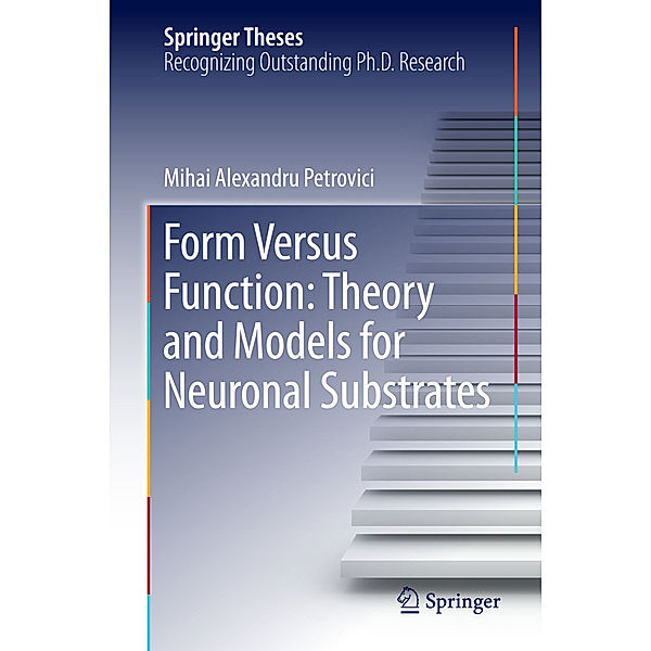 Form Versus Function: Theory and Models for Neuronal Substrates, Mihai Alexandru Petrovici